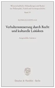 Verhaltenssteuerung durch Recht und kulturelle Leitideen Ausgewählte Aufsätze