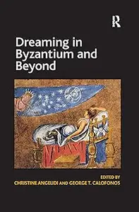 Dreaming in Byzantium and Beyond