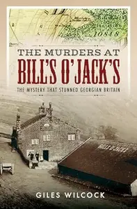 The Murders at Bill's O'Jack's The Mystery that Stunned Georgian Britain