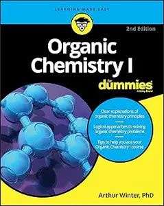 Organic Chemistry I For Dummies (For Dummies  Ed 2