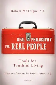 Real Philosophy for Real People Tools for Truthful Living