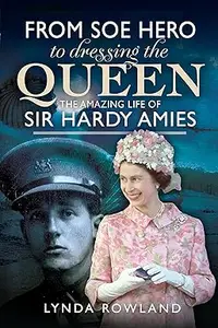 From SOE Hero to Dressing the Queen The Amazing Life of Sir Hardy Amies