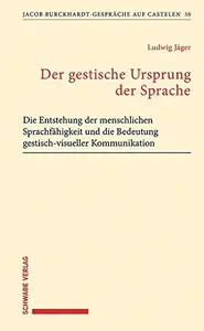 Der Gestische Ursprung Der Sprache Die Entstehung Der Menschlichen Sprachfahigkeit Und Die Bedeutung Gestisch–Visueller Kommun