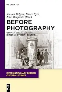 Before Photography German Visual Culture in the Nineteenth Century