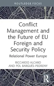 Conflict Management and the Future of EU Foreign and Security Policy Relational Power Europe