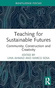 Teaching Design for Sustainable Futures Community, Construction, and Creativity