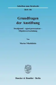 Grundfragen der Anstiftung Strafgrund – agent provocateur – Objektsverwechslung