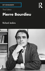 Pierre Bourdieu (Key Sociologists), 3rd Edition