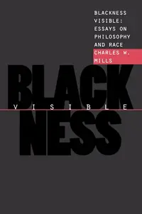 Blackness Visible Essays on Philosophy and Race