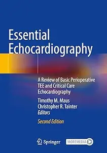 Essential Echocardiography A Review of Basic Perioperative TEE and Critical Care Echocardiography Ed 2