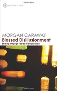 Blessed Disillusionment Seeing Through Ideas of Separation