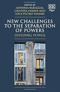 New Challenges to the Separation of Powers Dividing Power