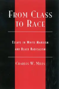 From Class to Race Essays in White Marxism and Black Radicalism