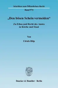 »Den bösen Schein vermeiden« Zu Ethos und Recht des Amtes in Kirche und Staat