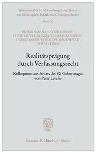 Realitätsprägung durch Verfassungsrecht Kolloquium aus Anlass des 80. Geburtstages von Peter Lerche