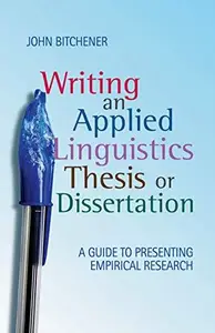 Writing an Applied Linguistics Thesis or Dissertation A Guide to Presenting Empirical Research