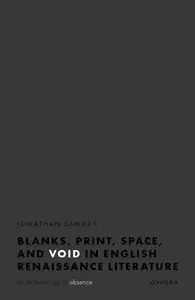 Blanks, Print, Space, and Void in English Renaissance Literature An Archaeology of Absence