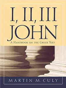 I, II, III John A Handbook on the Greek Text (Baylor Handbook on the Greek New Testament)