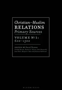 Christian–Muslim Relations, Primary Sources, Volume 1 600–1500