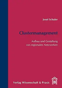 Clustermanagement Aufbau und Gestaltung von regionalen Netzwerken