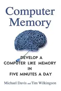 Computer Memory Develop A Computer Like Memory In 5 Minutes A Day