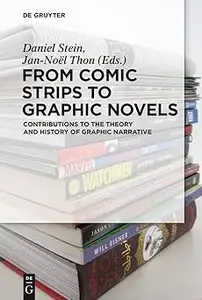 From Comic Strips to Graphic Novels Contributions to the Theory and History of Graphic Narrative Ed 2