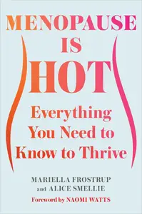 Menopause Is Hot Everything You Need to Know to Thrive