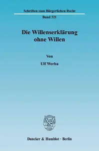 Die Willenserklärung ohne Willen