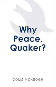 Why Peace, Quaker  Ed 2