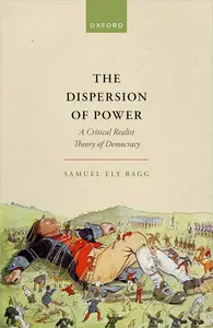 The Dispersion of Power A Critical Realist Theory of Democracy