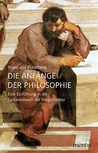 Die Anfänge der Philosophie Eine Einführung in die Gedankenwelt der Vorsokratiker