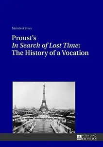 Proust's «In Search of Lost Time» The History of a Vocation