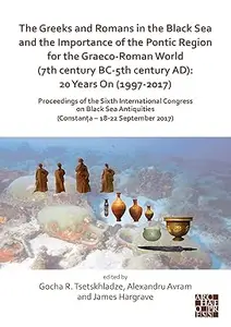 The Greeks and Romans in the Black Sea and the Importance of the Pontic Region for the Graeco–Roman World (7th century BC–5th c