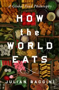 How the World Eats A Global Food Philosophy