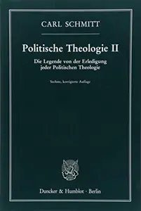 Politische Theologie II Die Legende von der Erledigung jeder Politischen Theologie