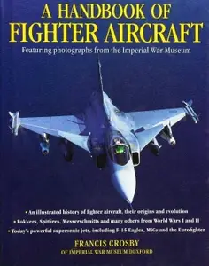 A Handbook of Fighter Aircraft Featuring Photographs from the Imperial War Museum