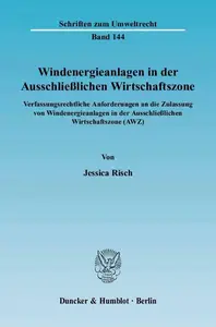 Windenergieanlagen in der Ausschließlichen Wirtschaftszone Verfassungsrechtliche Anforderungen an die Zulassung von Windenergi