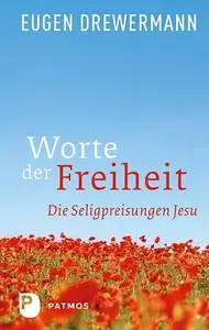 Worte der Freiheit Die Seligpreisungen Jesu