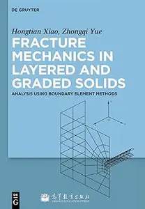 Fracture Mechanics in Layered and Graded Solids Analysis Using Boundary Element Methods