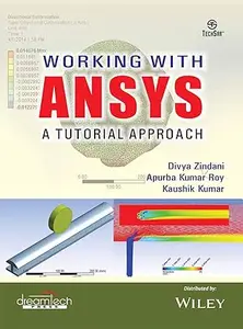 Working with ANSYS A Tutorial Approach