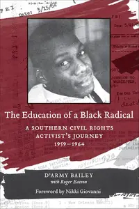 The Education of a Black Radical A Southern Civil Rights Activist's Journey, 1959–1964