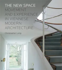 The New Space Movement and Experience in Viennese Modern Architecture