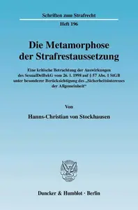 Die Metamorphose der Strafrestaussetzung Eine kritische Betrachtung der Auswirkungen des SexualDelBekG vom 26.1.1998 auf § 57