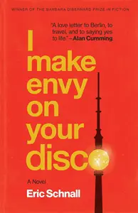 I Make Envy on Your Disco A Novel