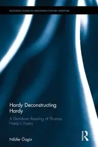 Hardy Deconstructing Hardy A Derridean Reading of Thomas Hardy's Poetry