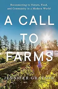 A Call to Farms Reconnecting to Nature, Food, and Community in a Modern World