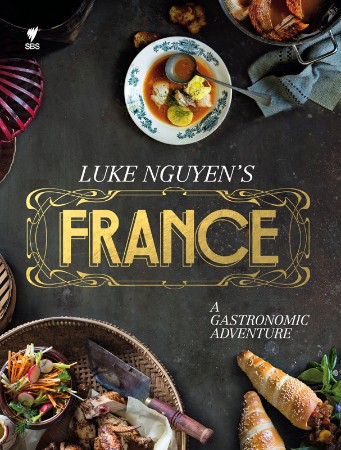 Luke Nguyen's France - Luke Nguyen