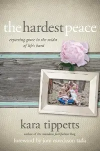 The Hardest Peace Expecting Grace in the Midst of Life's Hard