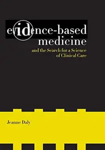 Evidence–Based Medicine and the Search for a Science of Clinical Care