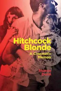 Hitchcock Blonde A Cinematic Memoir